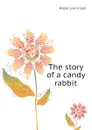 The story of a candy rabbit - Hope Laura Lee
