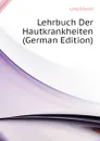 Lehrbuch Der Hautkrankheiten (German Edition) - Lang Eduard