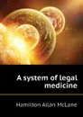 A system of legal medicine - Hamilton Allan McLane