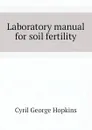 Laboratory manual for soil fertility - Cyril G. Hopkins