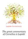 The great commentary of Cornelius a Lapide - Lapide Cornelius A.