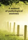 A manual of pathological anatomy - Jones Charles Hanfield