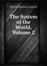 The System of the World, Volume 2 - Laplace Pierre Simon