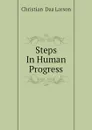 Steps In Human Progress - Christian  Daa Larson