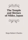 The Temple and Shrines of Nikko, Japan - Hope Robert Charles