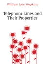 Telephone Lines and Their Properties - Hopkins William John