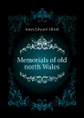 Memorials of old north Wales - Jones Edward Alfred