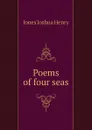 Poems of four seas - Jones Joshua Henry