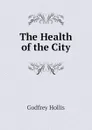 The Health of the City - Godfrey Hollis