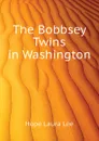 The Bobbsey Twins in Washington - Hope Laura Lee