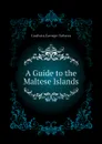 A Guide to the Maltese Islands - Godwin George Nelson