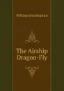 The Airship Dragon-Fly - Hopkins William John