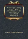 Manuscripts Relating to the County of Nottingham in the Possession of Mr. James Ward, Nottingham - Godfrey John Thomas