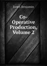 Co-Operative Production, Volume 2 - Jones Benjamin