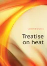 Treatise on heat - Lardner Dionysius