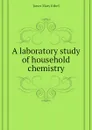 A laboratory study of household chemistry - Jones Mary Ethel