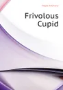 Frivolous Cupid - Hope Anthony