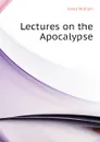 Lectures on the Apocalypse - Jones William