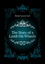 The Story of a Lamb On Wheels - Hope Laura Lee
