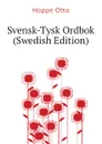 Svensk-Tysk Ordbok (Swedish Edition) - Hoppe Otto