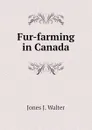 Fur-farming in Canada - Jones J. Walter