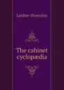 The cabinet cyclopaedia - Lardner Dionysius