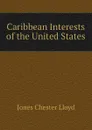 Caribbean Interests of the United States - Jones Chester Lloyd