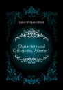 Characters and Criticisms, Volume 1 - Jones William Alfred