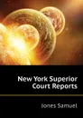 New York Superior Court Reports - Jones Samuel
