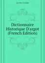 Dictionnaire Historique Dargot (French Edition) - Larchey Lorédan