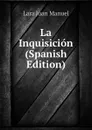 La Inquisicion (Spanish Edition) - Lara Juan Manuel