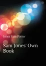 Sam Jones Own Book - Jones Sam Porter