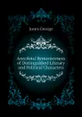 Anecdotal Reminiscences of Distinguished Literary and Political Characters - Jones George