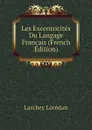 Les Excentricites Du Langage Francais (French Edition) - Larchey Lorédan