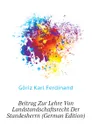 Beitrag Zur Lehre Von Landstandschaftsrecht Der Standesherrn (German Edition) - Göriz Karl Ferdinand