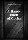 A Hand-Book of Optics - Lardner Dionysius