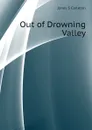 Out of Drowning Valley - Jones S Carleton