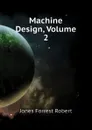 Machine Design, Volume 2 - Jones Forrest Robert