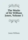 The Works of Sir William Jones, Volume 3 - Jones William
