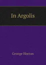 In Argolis - Horton George