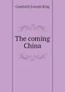 The coming China - Goodrich Joseph King