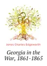 Georgia in the War, 1861-1865 - Jones Charles Edgeworth