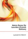 Notre-Dame De Lourdes (French Edition) - Lasserre Henri