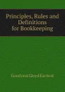 Principles, Rules and Definitions for Bookkeeping - Goodyear Lloyd Earnest