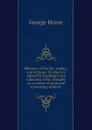 Memoirs of the life, studies, and writings. To which is added His Lordships own collection of his thoughts on a variety of great and interesting subjects - Horne George