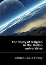 The study of religion in the Italian universities - Jordan Louis Henry