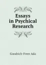 Essays in Psychical Research - Goodrich-Freer Ada