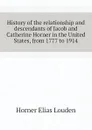 History of the relationship and descendants of Jacob and Catherine Horner in the United States, from 1777 to 1914 - Horner Elias Louden