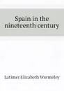 Spain in the nineteenth century - Latimer Elizabeth Wormeley