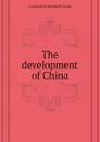 The development of China - Latourette Kenneth Scott